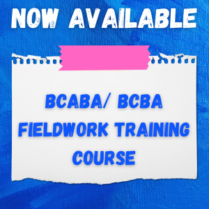 BCaBA/BCBA Fieldwork Training Course!